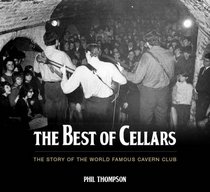 The Best of Cellars: The Story of the World-famous Cavern Club