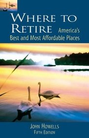Where to Retire: America's Best and Most Affordable Places (5th Edition)