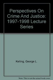 Perspectives On Crime And Justice: 1997-1998 Lecture Series