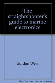 The straightshooter's guide to marine electronics