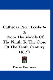 Cathedra Petri, Books 6-8: From The Middle Of The Ninth To The Close Of The Tenth Century (1859)