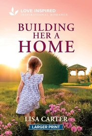 Building Her a Home (Love Inspired, No 1654) (Larger Print)