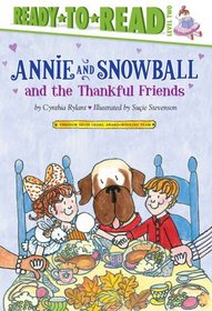 Annie and Snowball and the Thankful Friends (Annie and Snowball, Bk 10) (Ready-to-Read, Level 2)