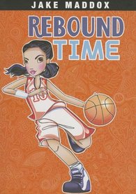 Rebound Time (Jake Maddox Girl Sports Stories)