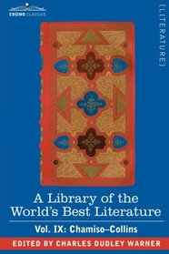 A Library of the World's Best Literature - Ancient and Modern - Vol. IX (forty-five volumes); Chamiso-Collins