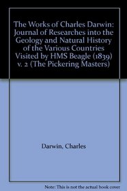 The Works of Charles Darwin: Journal of Researches into the Geology and Natural History of the Various Countries Visited by HMS Beagle (1839) v. 2 (Pickering Masters)