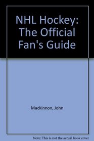 NHL Hockey: The Official Fan's Guide