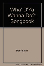 Peter Alsop's Wha' D'Ya Wanna Do? Songbook