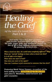 Healing the Grief (...of the loss of a loved one)