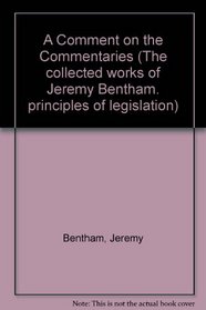 A Comment on the Commentaries and a Fragment on Government (University of London Historical Studies)