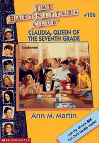 Claudia, Queen of the Seventh Grade (The Baby-Sitters Club, No 106)