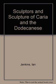 Sculptors and Sculpture of Caria and the Dodecanese