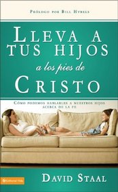 Lleva tus hijos a los pies de Cristo: Como podemos hablarles a nuestros hijos acerca de la fe (Spanish Edition)