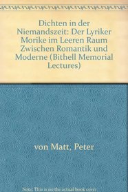 Dichten in Der Niemandszeit: Der Lyriker M'Orike Im Leeren Raum Zwischen Romantik Und Moderne (Bithell Memorial Lectures) (German Edition)