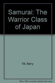 Samurai: The Warrior Class of Japan