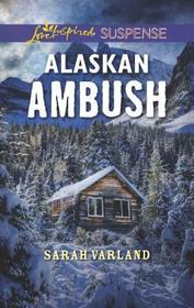 Alaskan Ambush (Love Inspired Suspense, No 752)
