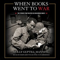 When Books Went to War: The Stories That Helped Us Win World War Ii; Library Edition