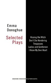 Emma Donoghue: Selected Plays