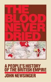 The Blood Never Dried: A People's History of the British Empire