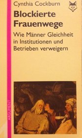 Blockierte Frauenwege: Wie Manner Gleichheit in Instutionen und Betrieben verweigern (Coyote-Texte) (German Edition)