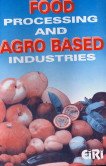 Food Processing and Agro-Based Industries ; Complete Encyclopaedia on Food Processing and Agro Based Industries Which Deals with New Technologies, Processing, Formulations, Project Procedes and Direct