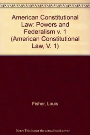 Constitutional Structures: Separated Powers and Federalism (American Constitutional Law, V. 1)