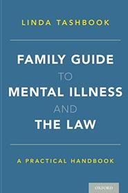 Family Guide to Mental Illness and the Law: A Practical Handbook