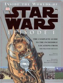 Star Wars Episode 1: The Complete Guide to the Incredible Locations from the Phantom Menace (Star Wars)