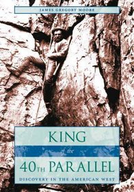 King of the 40th Parallel: Discovery in the American West