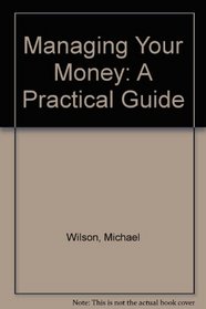 Managing Your Money: A Practical Guide