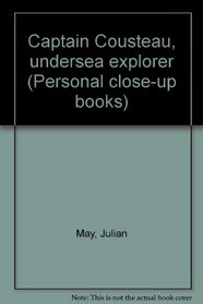 Captain Cousteau, undersea explorer (Personal close-up books)