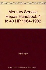 Mercury Service-Repair Handbook, 4 to 40 Hp, 1964-1982
