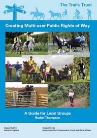 Creating Multi-user Public Rights of Way: A Guide for Local Groups
