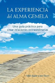 La Experiencia del Alma Gemela: Una gua prctica para crear relaciones extraordinarias (Spanish Edition)