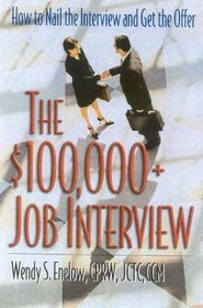 The $100,000+ Job Interview : How to Nail the Interview and Get the Offer
