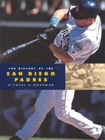 The History of the San Diego Padres (Baseball (Mankato, Minn.).)