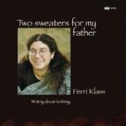 Two Sweaters for My Father: Writing about Knitting