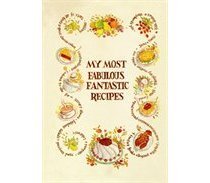 My Most Fabulous Fantastic Recipes