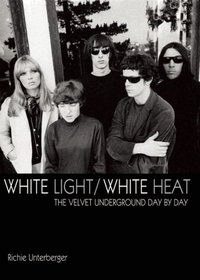 White Light/White Heat: The Velvet Underground Day by Day (Genuine Jawbone Books)