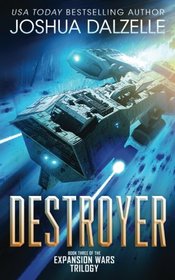 Destroyer: Book Three of the Expansion Wars Trilogy (Volume 3)