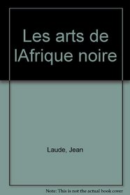Les arts de l'Afrique noire (French Edition)