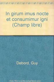 In girum imus nocte et consumimur igni (Champ libre) (French Edition)