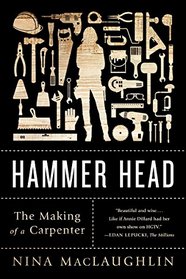 Hammer Head: The Making of a Carpenter