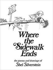 Where the Sidewalk Ends the Poems and Drawings of Shel Silverstein