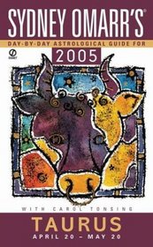 Sydney Omarr's Day By Day Astrological Guide 2005: Taurus (Sydney Omarr's Day By Day Astrological Guide for Taurus)