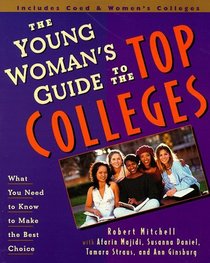 The Young Woman's Guide to the Top Colleges: What You Need to Know to Make the Best Choice