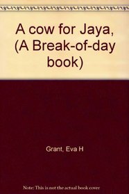 A cow for Jaya, (A Break-of-day book)