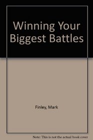 Winning Your Biggest Battles