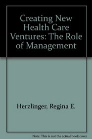 Creating New Health Care Ventures: The Role of Management