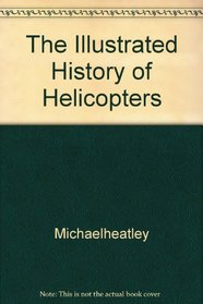 The Illustrated History of Helicopters